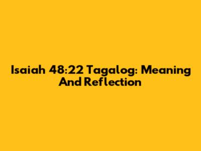 Isaiah 48:22 Tagalog: Meaning And Reflection