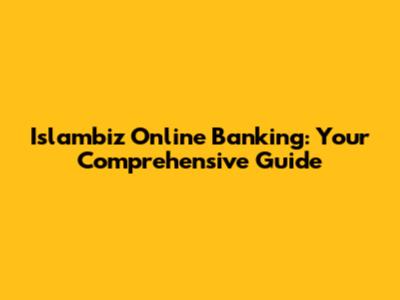 Islambiz Online Banking: Your Comprehensive Guide