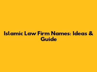 Islamic Law Firm Names: Ideas & Guide