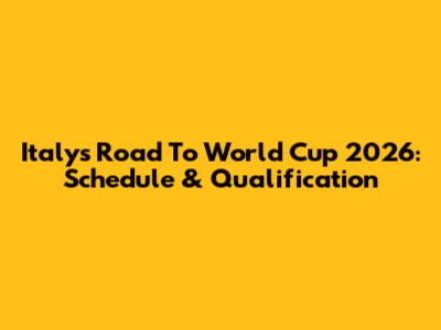 Italy's Road To World Cup 2026: Schedule & Qualification