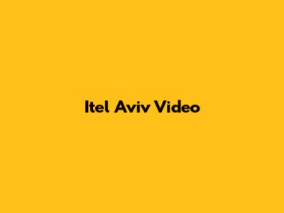 Itel Aviv Video