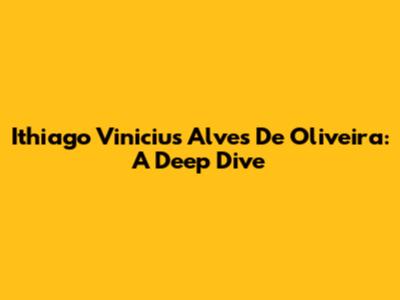 Ithiago Vinicius Alves De Oliveira: A Deep Dive