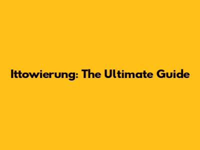 Ittowierung: The Ultimate Guide