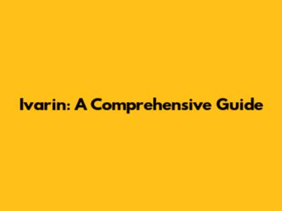 Ivarin: A Comprehensive Guide
