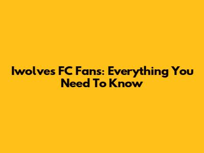 Iwolves FC Fans: Everything You Need To Know
