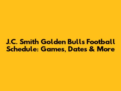 J.C. Smith Golden Bulls Football Schedule: Games, Dates & More