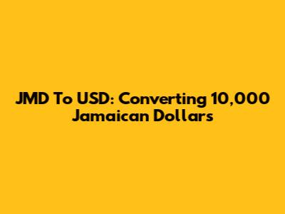 JMD To USD: Converting 10,000 Jamaican Dollars