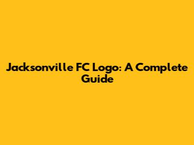 Jacksonville FC Logo: A Complete Guide