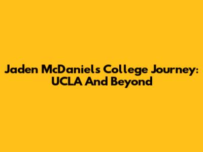 Jaden McDaniels' College Journey: UCLA And Beyond