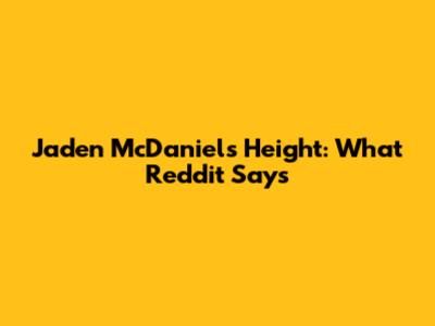 Jaden McDaniels Height: What Reddit Says