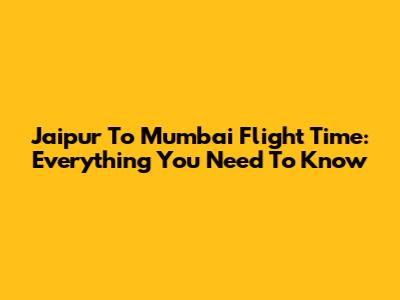 Jaipur To Mumbai Flight Time: Everything You Need To Know