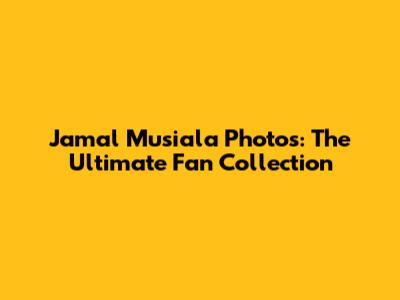 Jamal Musiala Photos: The Ultimate Fan Collection