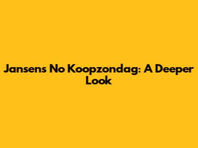 Jansen's No Koopzondag: A Deeper Look