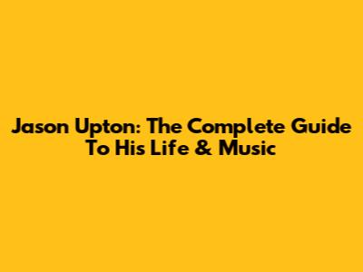 Jason Upton: The Complete Guide To His Life & Music