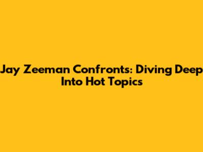 Jay Zeeman Confronts: Diving Deep Into Hot Topics