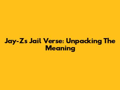 Jay-Z's "Jail" Verse: Unpacking The Meaning