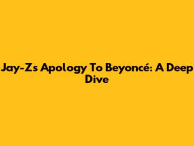 Jay-Z's Apology To Beyoncé: A Deep Dive