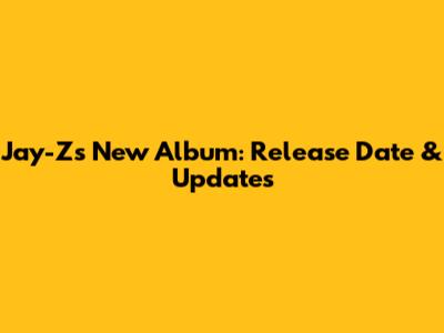 Jay-Z's New Album: Release Date & Updates
