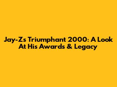 Jay-Z's Triumphant 2000: A Look At His Awards & Legacy