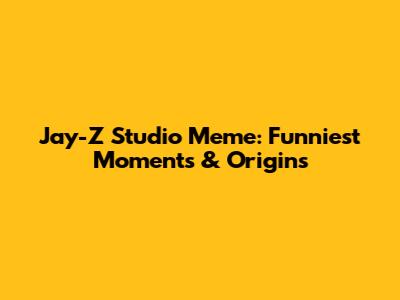 Jay-Z Studio Meme: Funniest Moments & Origins