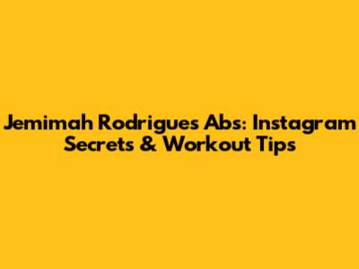 Jemimah Rodrigues' Abs: Instagram Secrets & Workout Tips