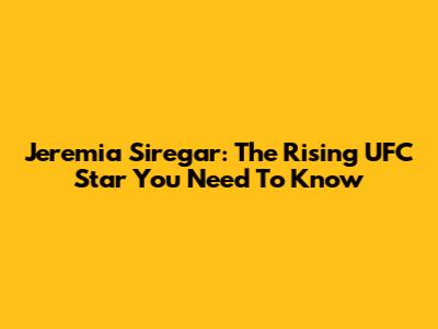Jeremia Siregar: The Rising UFC Star You Need To Know