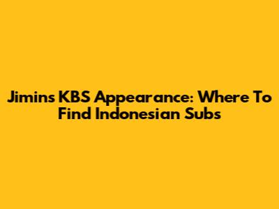 Jimin's KBS Appearance: Where To Find Indonesian Subs