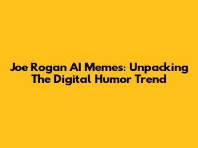 Joe Rogan AI Memes: Unpacking The Digital Humor Trend