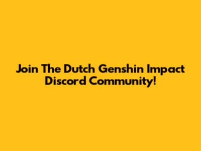 Join The Dutch Genshin Impact Discord Community!