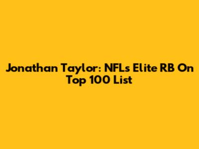 Jonathan Taylor: NFL's Elite RB On Top 100 List