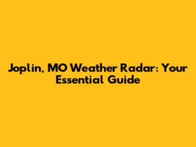 Joplin, MO Weather Radar: Your Essential Guide