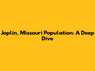 Joplin, Missouri Population: A Deep Dive