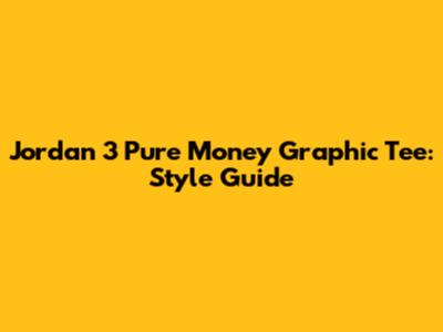 Jordan 3 Pure Money Graphic Tee: Style Guide