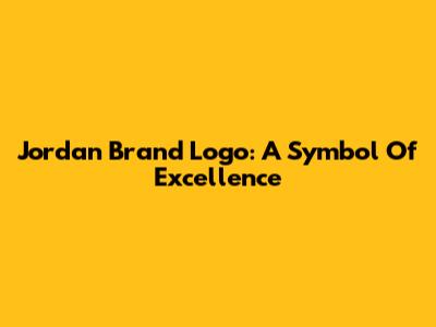 Jordan Brand Logo: A Symbol Of Excellence