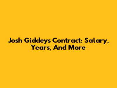 Josh Giddey's Contract: Salary, Years, And More