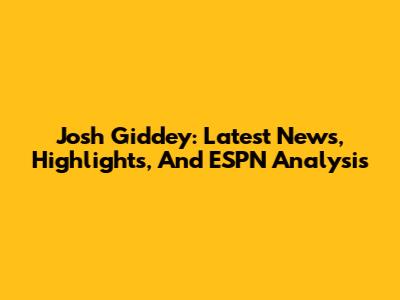 Josh Giddey: Latest News, Highlights, And ESPN Analysis