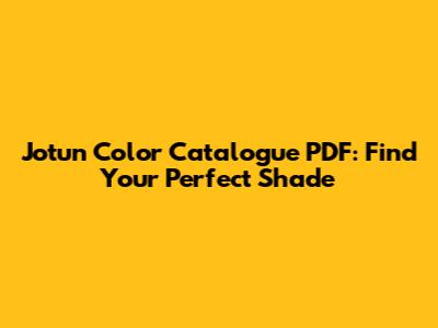 Jotun Color Catalogue PDF: Find Your Perfect Shade