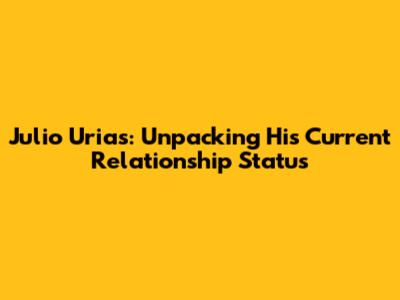 Julio Urias: Unpacking His Current Relationship Status