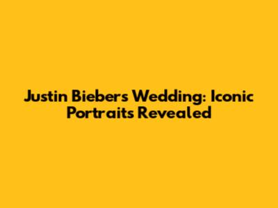 Justin Bieber's Wedding: Iconic Portraits Revealed