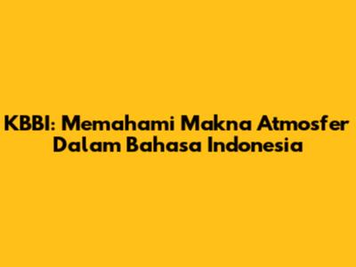 KBBI: Memahami Makna 'Atmosfer' Dalam Bahasa Indonesia