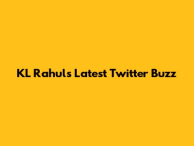 KL Rahul's Latest Twitter Buzz