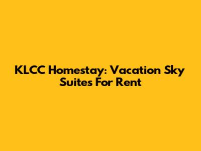 KLCC Homestay: Vacation Sky Suites For Rent