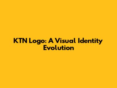 KTN Logo: A Visual Identity Evolution