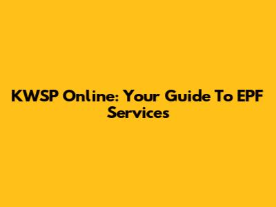 KWSP Online: Your Guide To EPF Services