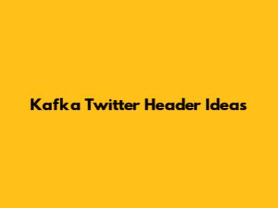 Kafka Twitter Header Ideas