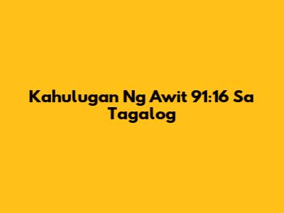 Kahulugan Ng Awit 91:16 Sa Tagalog