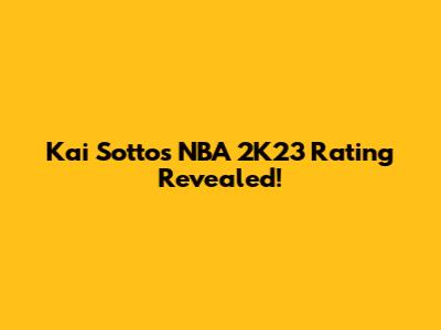 Kai Sotto's NBA 2K23 Rating Revealed!
