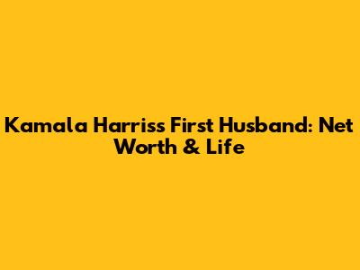 Kamala Harris's First Husband: Net Worth & Life