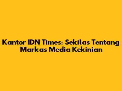 Kantor IDN Times: Sekilas Tentang Markas Media Kekinian
