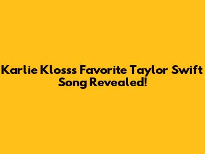 Karlie Kloss's Favorite Taylor Swift Song Revealed!